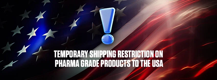 TEMPORARY SHIPPING RESTRICTION ON PHARMA GRADE PRODUCTS TO THE USA